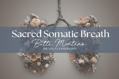 Sacred Somatic Breath Ceremony: Yoga Cooperative (Butte) 11/15