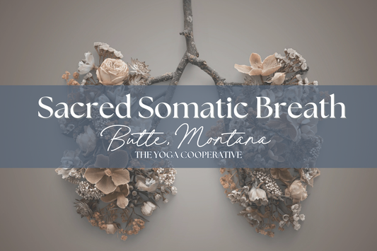 Sacred Somatic Breath Ceremony: Yoga Cooperative (Butte) 11/15