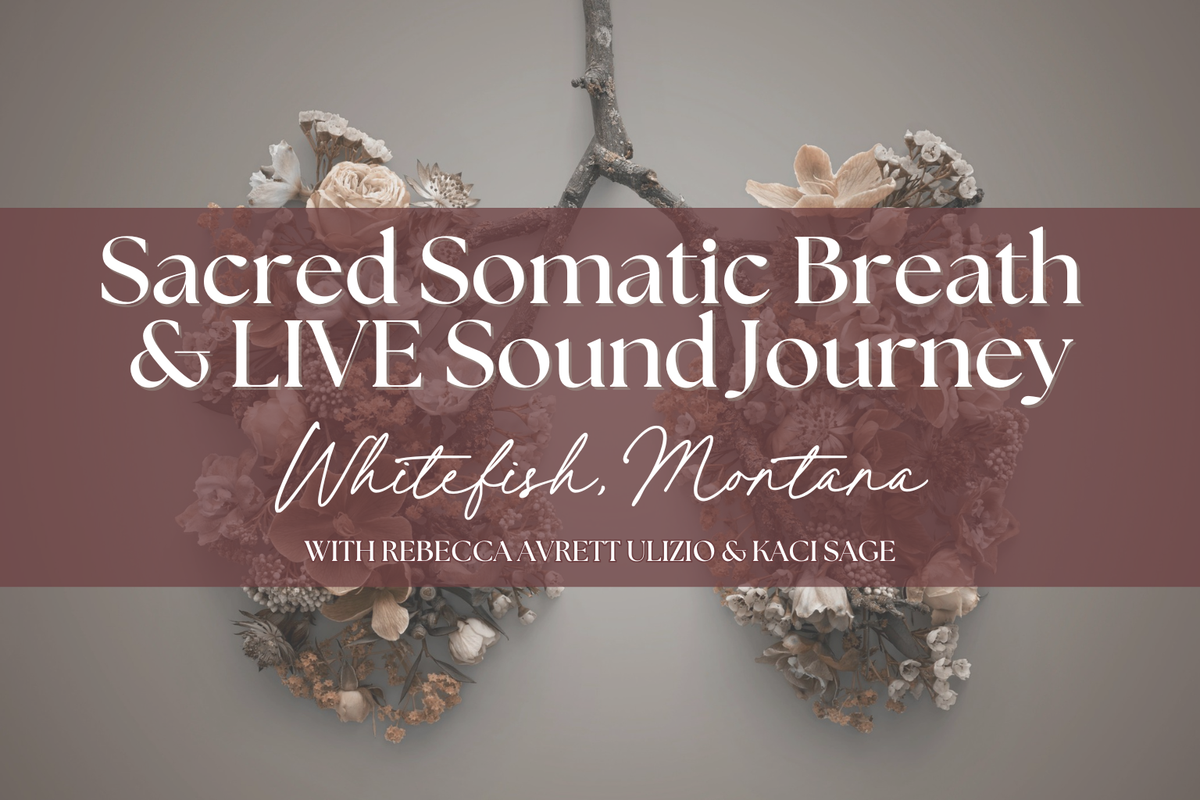 Breathwork & Live Sound Journey 10/22 (Whitefish)